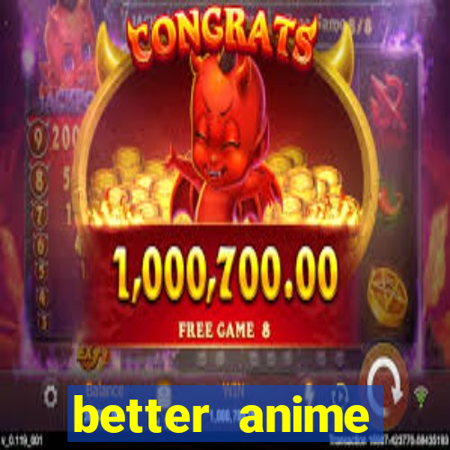 better anime download apk